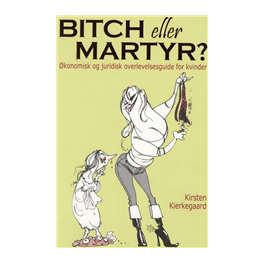 Bitch eller martyr?