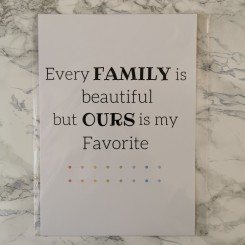 Kort A5 - Every family is beautiful but ours is my favorite