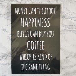 Kort A5 - Money can't buy you happiness but it can buy you coffee