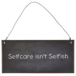 Metalskilt, Selfcare isn't selfish