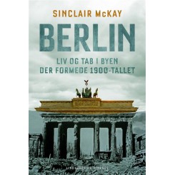 Berlin - Liv og tab i byen der formede 1900-tallet