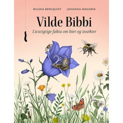 Vilde Bibbi - Livsvigtige fakta om bier og insekter
