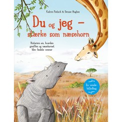 Du og jeg – stærke som næsehorn - Historien om, hvordan giraffen og næsehornet blev bedste venner