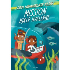 Den Hemmelige Klub: Mission hjælp hvalerne (Bind 1)