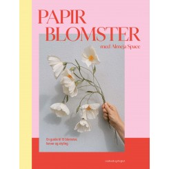 Papirblomster med Almeja Space - En guide til 15 blomster, farver og styling