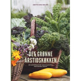 Det grønne årstidskøkken - 100 plantebaserede sæsonopskrifter med danske råvarer