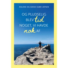 Og pludselig blev tid noget, vi havde nok af